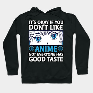 It's Okay If You Don't Like Anime Hoodie